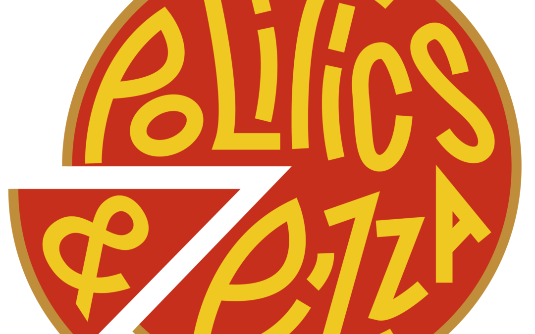 Politics & Pizza